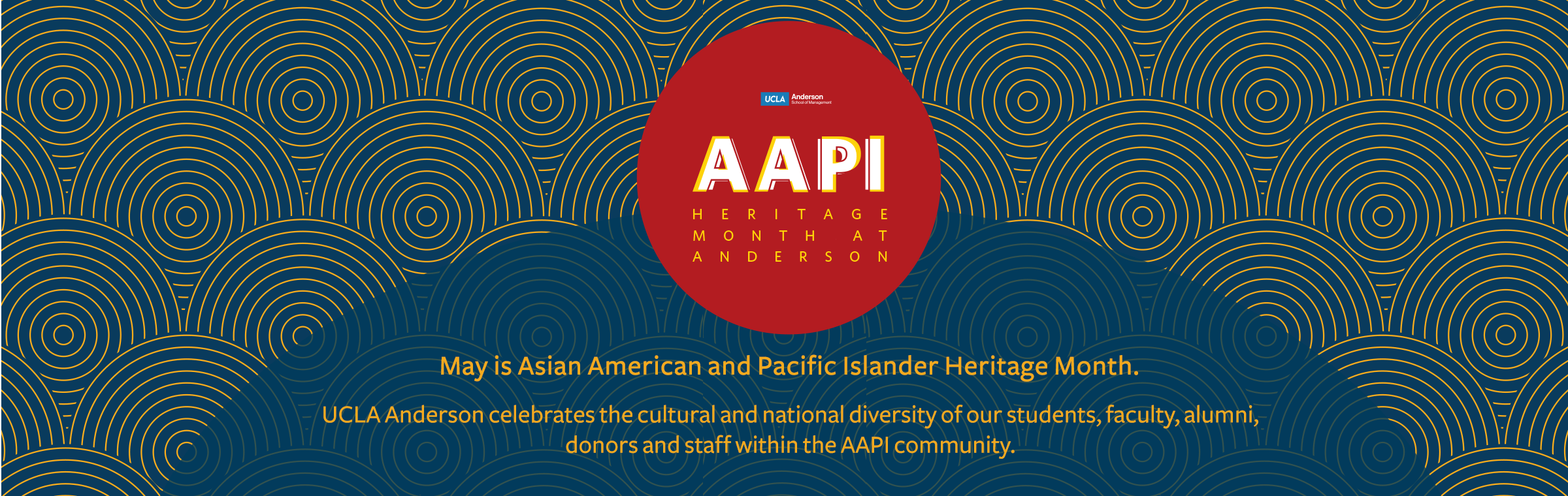 UCLA Anderson celebrates the cultural and national diversity of our students, faculty, alumni, donors and staff within the AAPI community