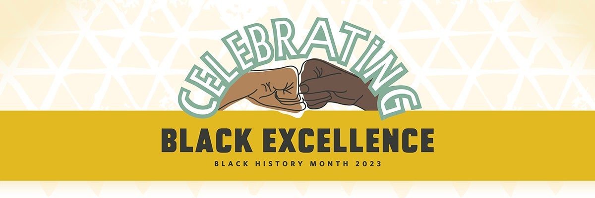 Celebrating Black Excellence: Black History Month 2023