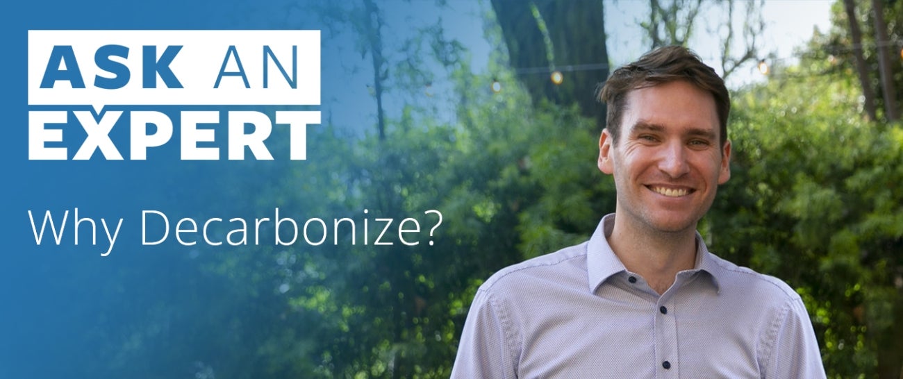 Ask An Expert: Why Decarbonize?